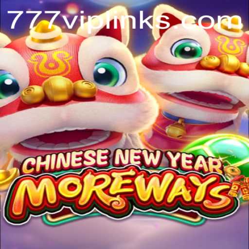 Discover the Thrills of CHINESENEWYEARMOREWAYS with 777vip