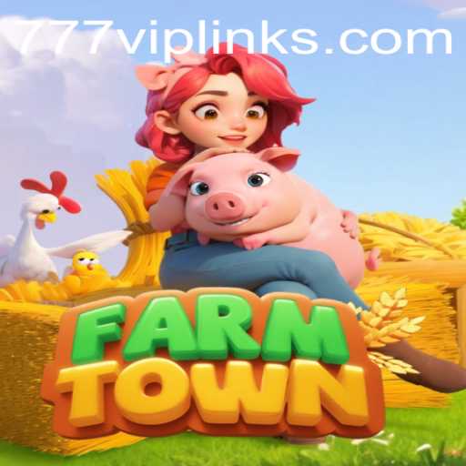 Exploring the Vibrant World of FarmTown and the Intrigue of 777vip